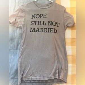 “Nope still not married” tee. Womens L